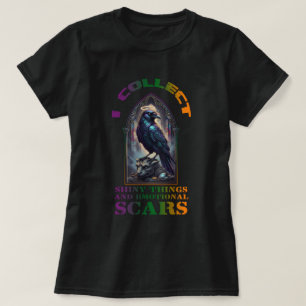 Ich sammle glänzende Dinge und emotionale Narben T-Shirt