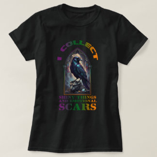 Ich sammle glänzende Dinge und emotionale Narben T-Shirt