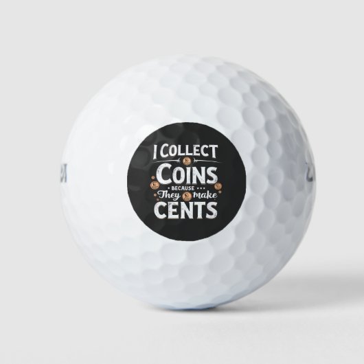 Ich sammle Münzen, weil sie einen Cents-Sammler bi Golfball (Vorderseite)
