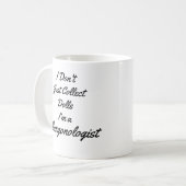Ich sammle nicht nur Puppen, ich bin Plangonologe Kaffeetasse (Vorderseite Links)