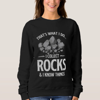 Ich sammle Rocks und ich kenne die Dinge Rock Coll Sweatshirt