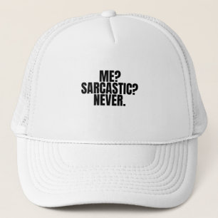Ich? Sarastisch?Nie. Truckerkappe