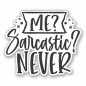 Ich? sarkastisch? Nie! Aufkleber (Vorderseite)