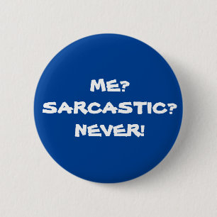 Ich? sarkastisch? Nie! Funny Sarcastic Meme Button