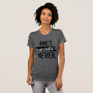 Ich? sarkastisch? Nie Funny T-Shirt