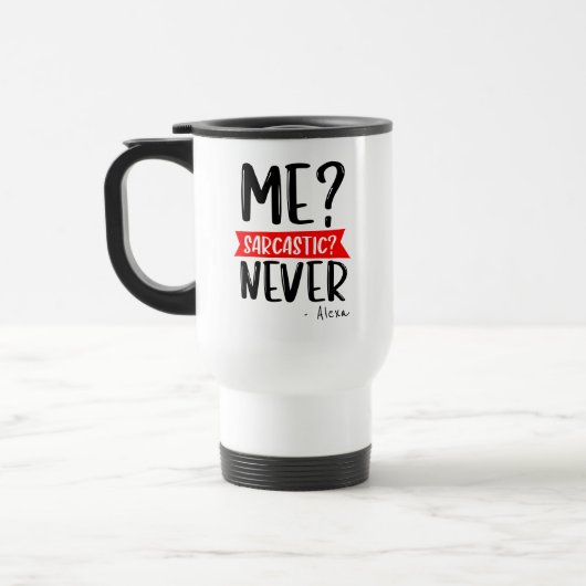 Ich? sarkastisch? NIE - Funny Travel Mug Reisebecher (Links)