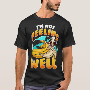 Ich schäle mich nicht gut lustige gelbe Banane Fru T-Shirt