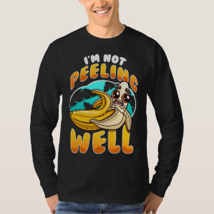 Ich schäle mich nicht gut lustige gelbe Banane Fru T-Shirt