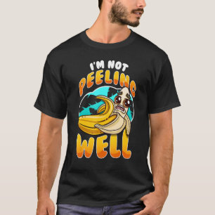 Ich schäle nicht gut gelbe Bananenfrucht Pun 1 T-Shirt
