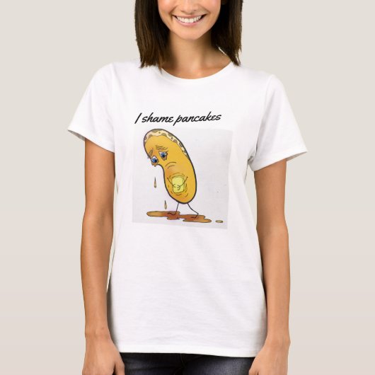 Ich schäme Pancakes T - Shirt (Vorderseite)