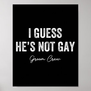 Ich schätze, er ist nicht Gay Groom Crew Bachelor  Poster