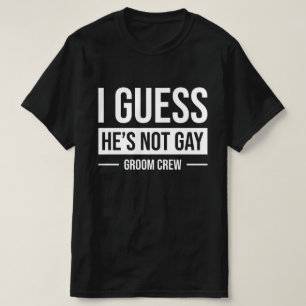Ich schätze, er ist nicht schwul - Hochzeitsmannsc T-Shirt
