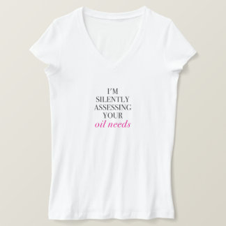 Ich schätze still deinen Ölbedarf ein T-Shirt