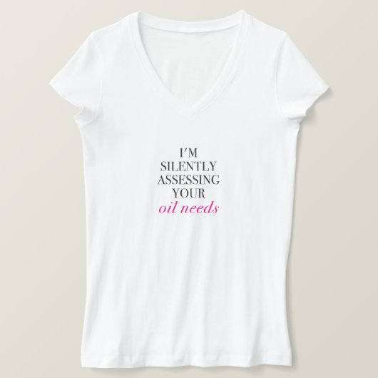 Ich schätze still deinen Ölbedarf ein T-Shirt (Design vorne)