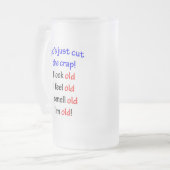 Ich schaue alt, ich mich fühle alt… mattglas bierglas (Vorderseite Links)