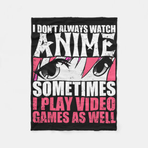 Ich schaue nicht immer Anime, manchmal spiele ich Fleecedecke