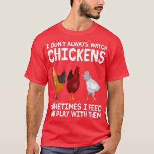 Ich schaue nicht immer Hühner Hühnerfarme züchten T-Shirt