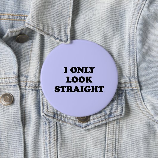 ICH SCHAUE NUR GERADE BUTTON (Beispiel)