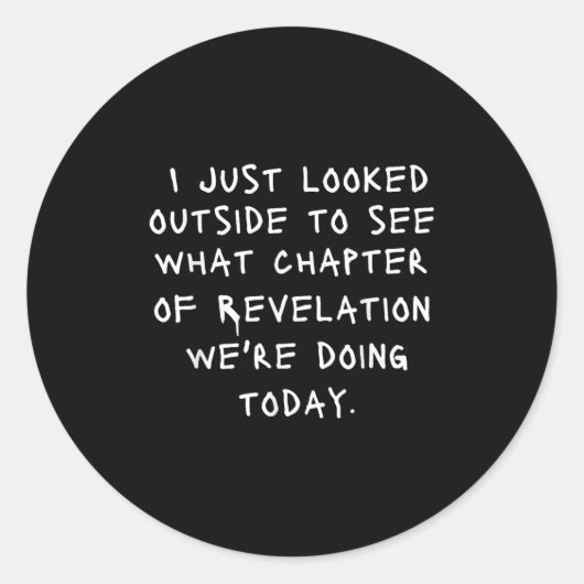 Ich schaute einfach nach draußen, um zu sehen, wel runder aufkleber (Vorderseite)