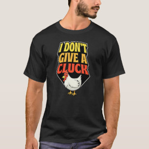 Ich scheiß auf das Gegacker Hühnerbauer-Witz Hum T-Shirt