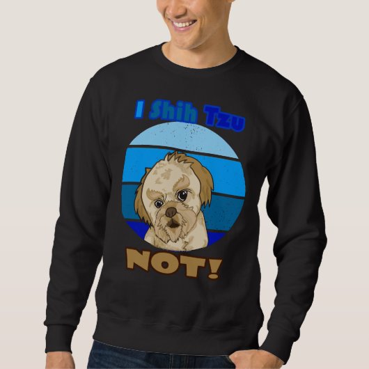 Ich schicke Tzu nicht für Dog Mix Sweatshirt (Vorderseite)