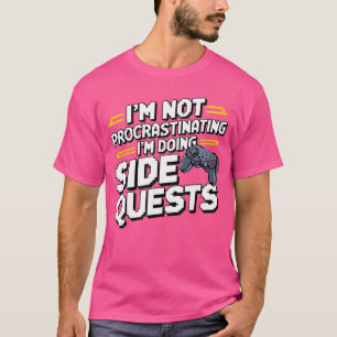 Ich schiebe nicht auf, ich mache Nebenquests Lusti T-Shirt