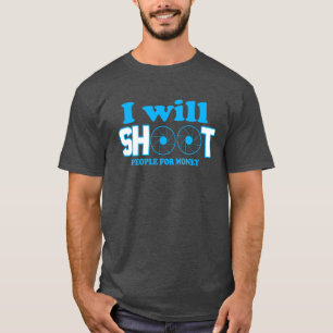 Ich schieße Leute für Geld T-Shirt