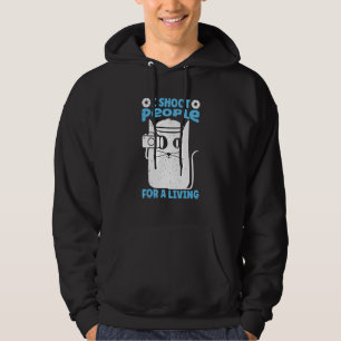 Ich schieße Menschen für einen Lebensunterhalt Fot Hoodie