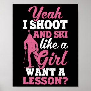 Ich schieße und Ski wie ein Skitoss der Girl Poster
