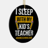 Ich schlafe mit meinen Kindern Lehrerin Funny Home Keramik Ornament (Rechts)