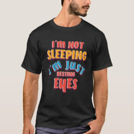 Ich schlafe nicht einfach nur die Augen ruhen T-Shirt