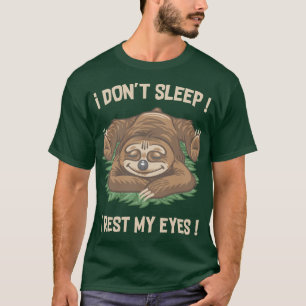 Ich schlafe nicht, ich ruh meine Augen aus! T-Shirt
