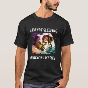 Ich schlafe nicht, ich ruhe nur meine Augen aus Da T-Shirt