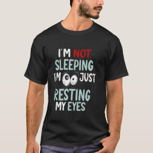 Ich schlafe nicht, ich ruhe nur meine Augen lustig T-Shirt