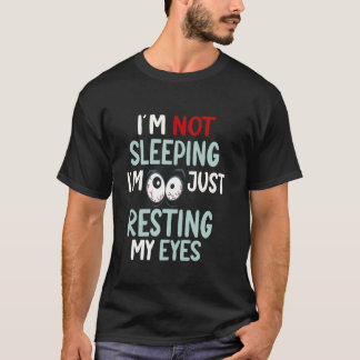 Ich schlafe nicht, ich ruhe nur meine Augen lustig T-Shirt