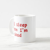 Ich schlafe, wenn ich eine tote Tasse bin (Vorderseite Links)