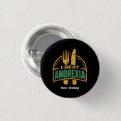 Ich schlage Anorexie Bewusstsein Funny Design Button (Vorne & Hinten)