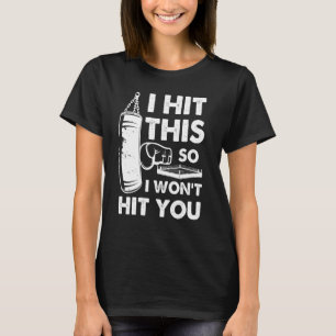 Ich schlage das, also werde ich dich nicht treffen T-Shirt