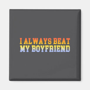Ich schlage immer meinen Freund Dating Lustige Bez Magnet