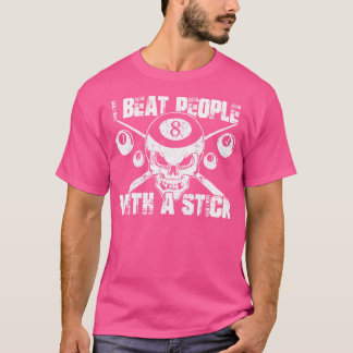 Ich schlage Leute mit einem Kick-Billard. T-Shirt