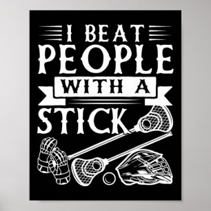 Ich schlage Leute mit einem schwarzen Lacrosse Pla Poster