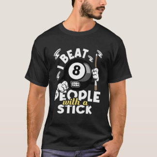 Ich schlage Leute mit einem Stick - 8-Ball-Billard T-Shirt
