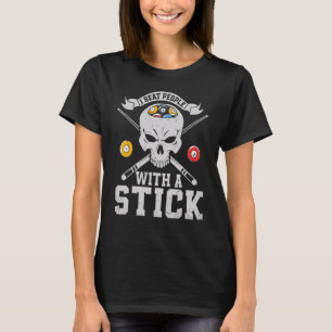 Ich schlage Leute mit einem Stick-Billard-Stick. T-Shirt