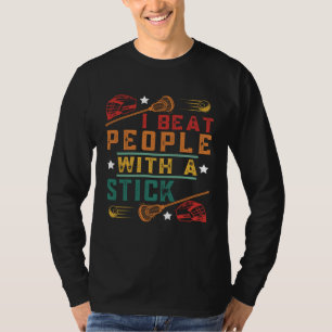 Ich schlage Leute mit einem Stock  Lacrosse-Spiele T-Shirt