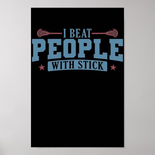 Ich schlage Leute mit Stick Lacrosse Ballsport Poster (Vorne)