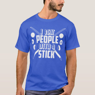 Ich schlage Menschen mit einem Billardstock T-Shirt