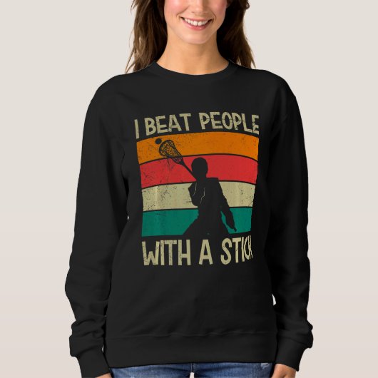 Ich schlage Menschen mit einem Lacrosse-Stick-Lacr Sweatshirt (Vorderseite)