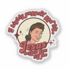 Ich schlage vor, du probierst Jesus aus, bevor du Aufkleber