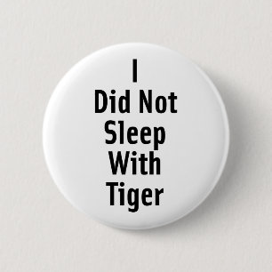 Ich schlief nicht mit Tiger Button