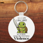 Ich schlief so heute wird die Wahl der Gewalt Tu Schlüsselanhänger (Vorderseite)